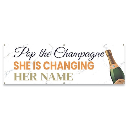 Signmission Pop The Champagne She is Changing Her Name Banner Concession Stand Food Truck Single Sided B-72-30133